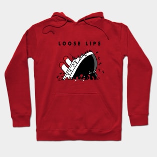 Loose Lips Sink Ships Hoodie